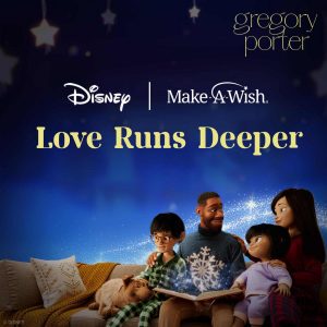 Gregory Porter, CHERISE - Love Runs Deeper (Disney supporting Make-A-Wish)